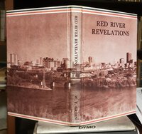 RED RIVER REVELATIONS: A Chronological Account of Early Events Leading to the Discovery, Occupation, and Development of the Red River Settlement by GREEN, Wilson F.