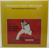 Projecting Britain: Ealing Studios Film Posters. by WILSON, David