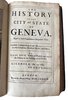 Another image of The History of the City and State of Geneva, From Its First Foundation to This Present Time. Faithfully Collected From Several Manuscripts of Jacobus Gothofredus, Monsieur Chorier, and Others. by SPON, Isaac