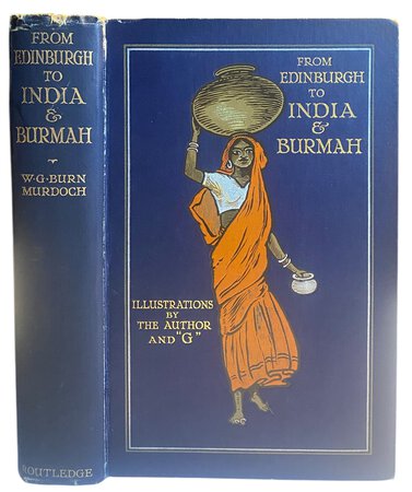From Edinburgh to India & Burmah by MURDOCH, W. G. Burn.