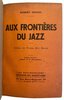 Another image of Aux Frontieres du Jazz. Preface de Pierre Mac Orlan; Illustree de 60 photographies by GOFFIN, Robert.