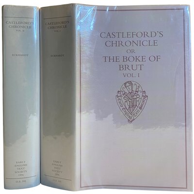 Castleford's Chronicle, or the Boke of Brut: by ECKHARDT, Caroline D.