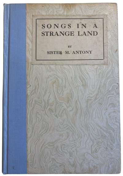 Songs in a Strange Land by ANTONY, Sister M.