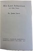 Another image of His Last Sebastian and Other Poems by LAVER, James.