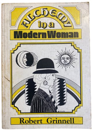 Alchemy in a Modern Woman by GRINNELL, Robert.