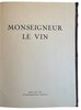 Another image of Monseigneur le vin. Livre deuxième. Le vin de Bordeaux by MONTORGUEIL, Georges