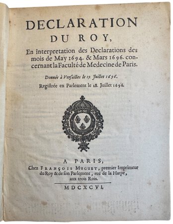Déclaration Du Roy, En interpretation des Declarations des mois de May 1694. & Mars 1696. concernant la Faculté de Medecine de Paris by LOUIS XIV