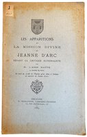 Les Apparitions et la mission divine de Jeanne d'Arc devant la critique rationaliste by HATTE, L'Abbe du Diocése de Blois