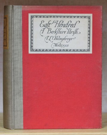 EAST HENDRED A BERKSHIRE PARISH HISTORICALLY TREATED, A Suggestion for a Complete Parochial Survey of the Kingdom. by HUMPHREYS, Arthur L. F.S.A.