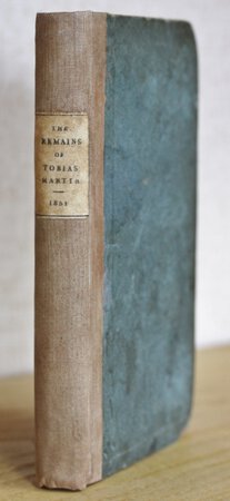THE REMAINS OF THE LATE TOBIAS MARTIN of Breage, in Cornwall, Mine Agent, with a Memoir of the Author. by MARTIN, Tobias.