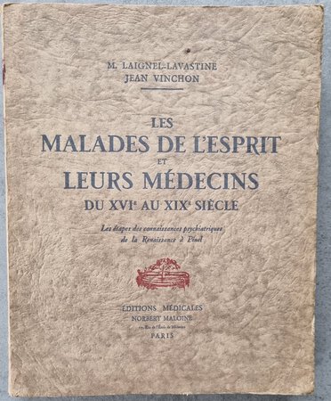 LES MALADES DE L’ESPRIT ET LEURS MÉDECINS by [PSYCHIATRY.] LAIGNEL-LAVASTINE, Paul-Marie-Maxime. and Jean VINCHON.