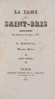 Dame de Saint Bris chroniques du temps de la Ligue, 1587... deuxième edition. by MORTONVAL, M. [pseudonym of Alexandre Fursy GUESDON].