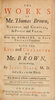 Another image of The Works of Mr. Thomas Brown, serious and comical, in Prose and Verse. With his Remains, in four Volumes compleat. With the Life and Character of Mr. Brown, and his Writings, by James Drake, M.D. And a Key to the Whole. The seventh Edition carefully corrected. Adorned with a new Set of copper Plates. by BROWN, Thomas.