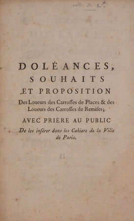souhaits et proposition des loueurs des carrosses de places & des loueurs des carrosses de remises; avec prière au public de les insérer dans les cahiers de la ville de Paris. by DOLÉANCES,