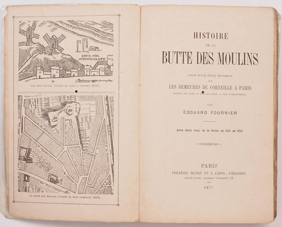 Histoire de la Butte des Moulins suivie d’une étude historique sur les demeures de Corneille à Paris (hôtel de Guise – rue de Cléry – rue d’Argenteuil) … Avec deux vues de la Butte en 1551 et 1652. by FOURNIER, Édouard.