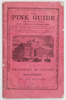 for Strangers in Paris, a very complete and very accurate Guide indicating the hours of all the railways for Paris and the environs; the present tariff for Hackney Carriages etc., etc. by THE PINK GUIDE
