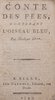 Another image of Contes des fées, contenant l’Oiseau bleu. by (CHAPBOOK). [AULNOY, Marie-Catherine Le Jumel de Barneville, baronne d’].
