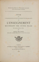 Étude sur l’organisation, le fonctionnement et les progrès de l’enseignement secondaire des jeunes filles en France, de 1879 a 1887. by (EDUCATION). VILLEMOT, Antoine.