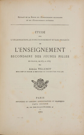 Étude sur l’organisation, le fonctionnement et les progrès de l’enseignement secondaire des jeunes filles en France, de 1879 a 1887. by (EDUCATION). VILLEMOT, Antoine.