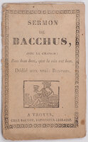 Sermon de Bacchus, avec le chanson: Bon bon bon, que le vin est bon. Dédié aux vrais buveurs. by (WINE).