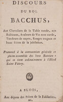 Discours du roi Bacchus, aux chevaliers de la Table ronde, nos rubicons, avaleurs de vin sans corde, tondeurs de napes, rouges trognes et bons frères de la jubilation. Prononcé à la convocation générale et pleine assemblée des bons buveurs, qui se tient ordinairement à l’hôtel Saint Valery. by (WINE).