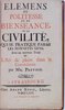 Another image of Elemens de Politesse et de Bienséance, ou la Civilité, qui se pratique parmi les honnêtes gens Avec un nouveau Traité sur L'Art de plaire dans la Conversation... by PREVOST, Mr.