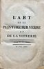 Another image of L'art de la peinture sur verre et de la vitrerie par feu M. Le Vieil by LE VIEIL,Pierre (1708-1772)