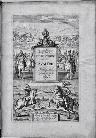 Militarie Instructions for the Cavallrie: or Rules and Directions for the Service of Horse, Collected Out of Divers Forrain Authors Ancient and Modern, and Rectified and Supplied, According to the Present Practise of the Low-Countrey Warres. by [CRUSO, John of Norwich (1593-1655)]