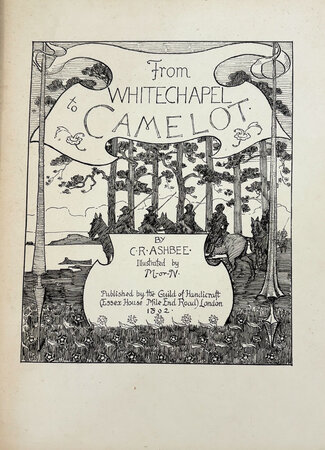 From Whitechapel to Camelot. by ASHBEE, C.R.