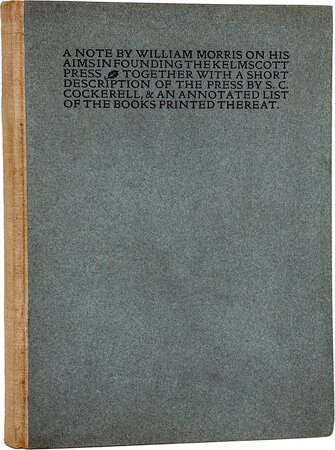A Note by William Morris on His Aims in Founding the Kelmscott Press. Together with a short description of the Press by S.C. Cockerell, & an annotated list of the books printed thereat. by KELMSCOTT PRESS.