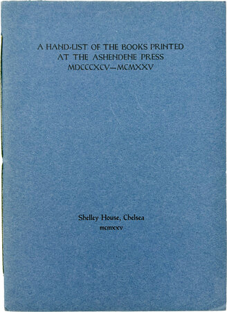 A Hand-list of the Books Printed at the Ashendene Press MDCCXCV - MCMXXV. by ASHENDENE PRESS.