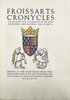 Another image of Froissart's Cronycles. by SHAKESPEARE HEAD PRESS. FROISSART, Jehan. BOURCHIER, Sir John.