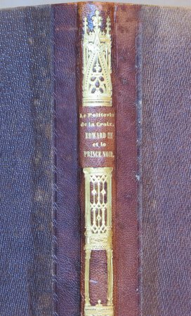 Histoire des Expéditions Militaires d'Edward III et du Prince Noir. by LE POITTEVIN DE LA CROIX, Edmond