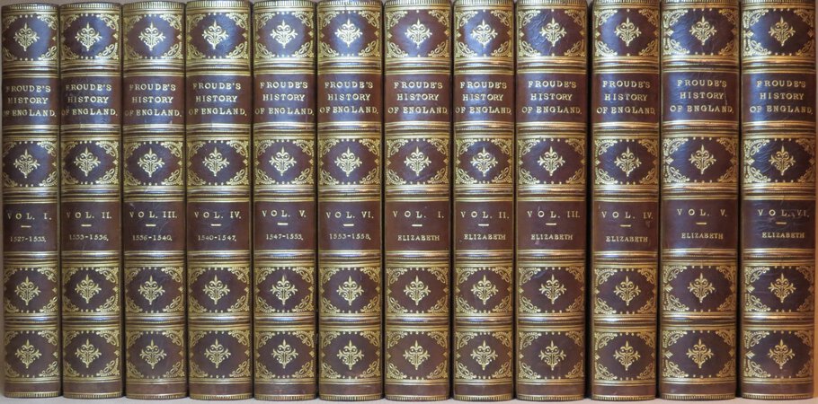 History of England from the Fall of Wolsey to the Defeat of the Spanish Armada. by FROUDE, James Anthony.