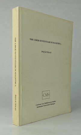 THE LIBER SENTENTIARUM MAGISTRI A: Its place amidst the sentences collections of the first half of the 12th century. by MAAS, Pauline Henriette Joanna Theresia.