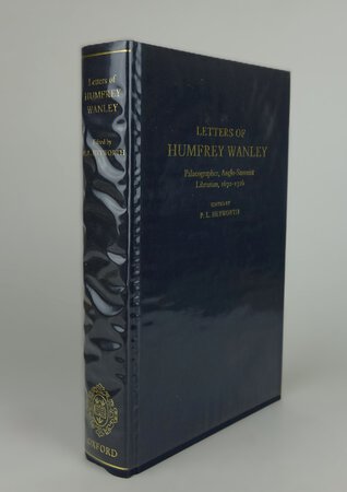 THE LETTERS OF HUMFREY WANLEY: by Edited by HEYWORTH, P.L.