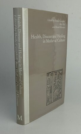 HEALTH, DISEASE AND HEALING IN MEDIEVAL CULTURE. by Edited by: CAMPBELL, Sheila; HALL, Bert; KLAUSNER, David.