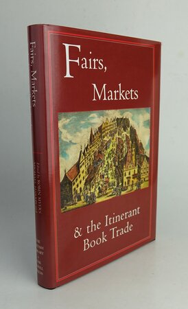 FAIRS, MARKETS AND THE ITINERANT BOOK TRADE. by Edited by, MYERS, Robin; HARRIS, Michael; MANDELBROTE, Giles.