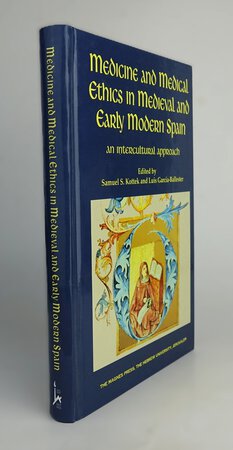 MEDICINE AND MEDICAL ETHICS IN MEDIEVAL AND EARLY MODERN SPAIN. by Edited by: KOTTEK, Samuel S.; GARCIA-BALLESTER, Luis.