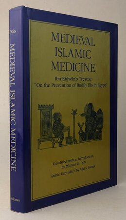 MEDIEVAL ISLAMIC MEDICINE. by Translated, with an Introduction, by: DOLS, Michael W. Arabic Text edited by: GAMAL, Adil S.