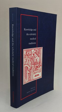 KNOWLEDGE, AND THE SCHOLARLY MEDICAL TRADITIONS. by Edited by: BATES, Don.