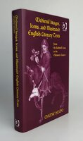 MEDIEVAL IMAGES, ICONS, AND ILLUSTRATED ENGLISH LITERARY TEXTS, by HILMO, Maidie. [Author’s presentation copy]