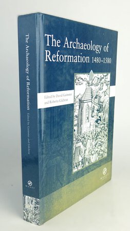 THE ARCHAEOLOGY OF REFORMATION, 1480-1580. by Edited by: GAIMSTER, David; GILCHRIST, Roberta.