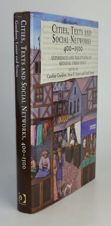 CITIES, TEXTS AND SOCIAL NETWORKS 400-1500. by Edited by: GOODSON, Caroline; LESTER, Anne E.; SYMES, Carol.