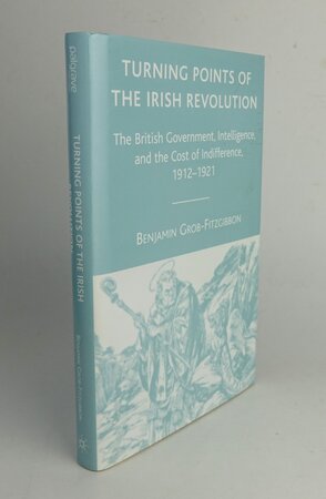 TURNING POINTS OF THE IRISH REVOLUTION. by GROB-FITZGIBBON, Benjamin.