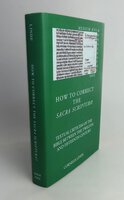 HOW TO CORRECT THE SACRA SCRIPTURA?: Textual Criticism of the Latin Bible Between the Twelfth and Fifteenth Century. by LINDE, Cornelia.