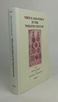 VIRTUE AND ETHICS IN THE TWELFTH CENTURY. by Edited by: BEJCZY, Istvan P.; NEWHAUSER, Richard G.