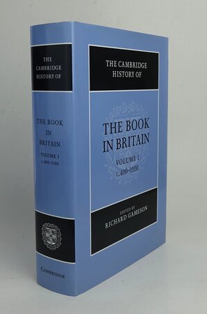 THE CAMBRIDGE HISTORY OF THE BOOK IN BRITAIN. Volume I c.400-1100. by Edited by, GAMESON, Richard.