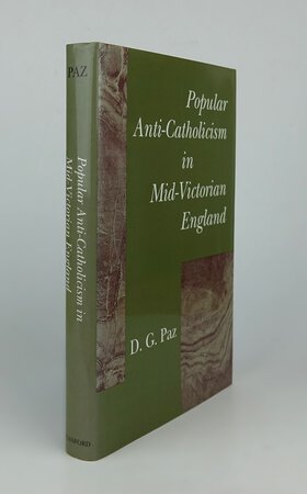 POPULAR ANTI-CATHOLICISM IN MID-VICTORIAN ENGLAND. by PAZ, D.G.