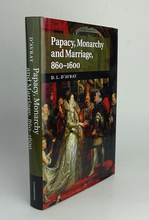 PAPACY, MONARCHY AND MARRIAGE, 860-1600. by D'AVRAY, D.L.